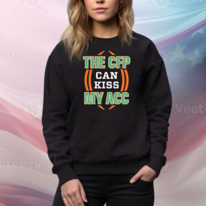 Miami Hurricanes the CFP can kiss my ACC Tee Shirt