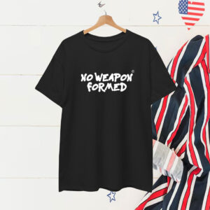 No Weapon Formed T-Shirt