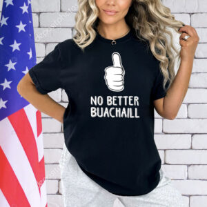No better buachaill Shirt