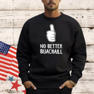 No better buachaill Shirt