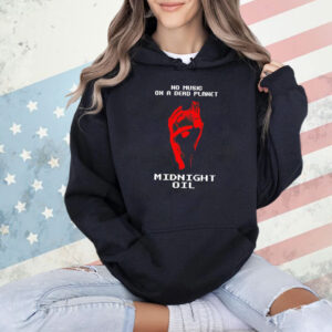 No music on a dead planet midnight oil Shirt