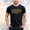 Official 4 Quarters Of Fuck You Football Notre Dame Fighting Irish T-Shirt