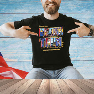 Official Greetings From Braun Taun Home Of The Champions USA Shirts