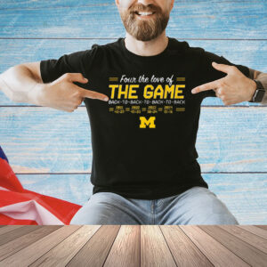 Official Michigan Wolverines Football Four The Love Of Back-to-Back-to-Back-to-Back In The Game Shirt