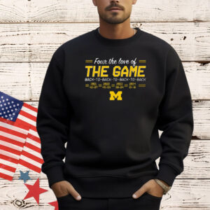 Official Michigan Wolverines Football Four The Love Of Back-to-Back-to-Back-to-Back In The Game Shirts