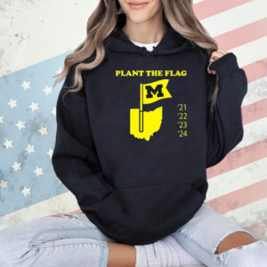 Official Plant The Flag Michigan Wolverines 21 22 23 24 Shirt
