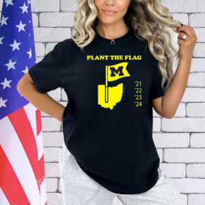 Official Plant The Flag Michigan Wolverines 21 22 23 24 Shirt
