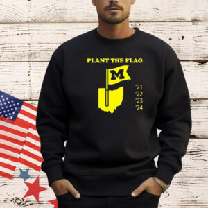 Official Plant The Flag Michigan Wolverines 21 22 23 24 Shirt