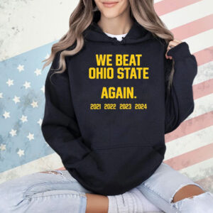 Official Swanky Wolverine We Beat Ohio State Again 2021 – 2024 Shirts