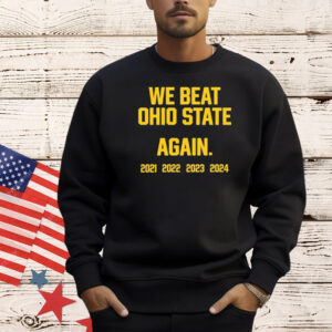 Official Swanky Wolverine We Beat Ohio State Again 2021 – 2024 Shirts