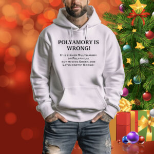 Polyamory is wrong it is either multiamory or polyphilia Tee Shirt