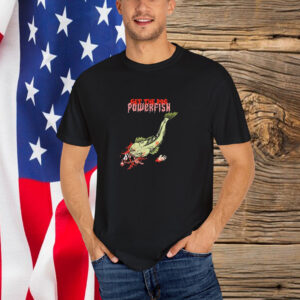 Powerfish Get The Dog T-Shirt