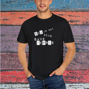 Save Ferris Ska Is Not Dead T-Shirt