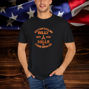 Stephen Wilson Jr You Can Call Me Billy But The Hills Home With Me T-Shirt