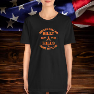 Stephen Wilson Jr You Can Call Me Billy But The Hills Home With Me T-Shirt