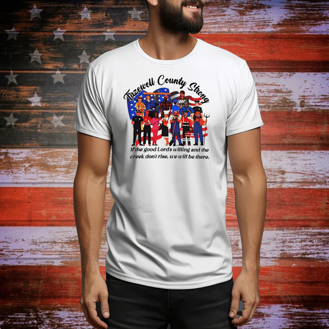 Tazewell country strong if the good Lord’s willing and the creek don’t rise we will be there Tee Shirt