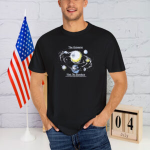 The Universe Has No Borders Shirt