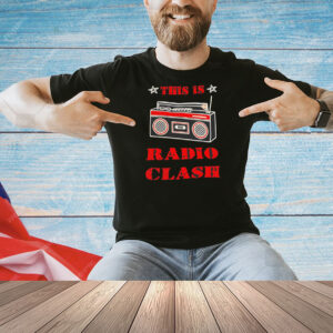 This is radio clash Shirt
