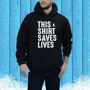 This shirt saves lives Tee Shirt