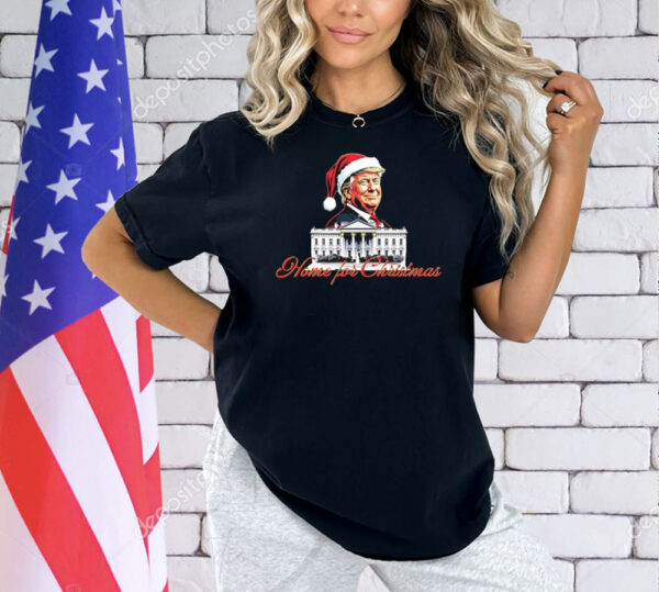 Trump Santa Home For Christmas Shirts