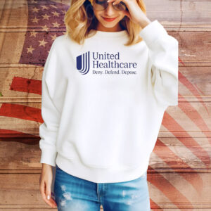 United Healthcare deny defend depose Tee Shirt