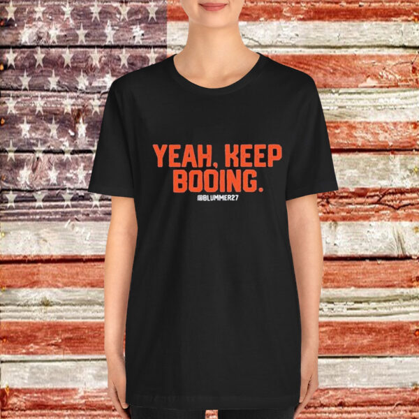 Yeah Keep Booing Blummer27 T-Shirt