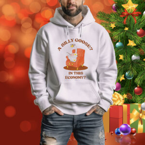 A silly goose in this economy Tee Shirt