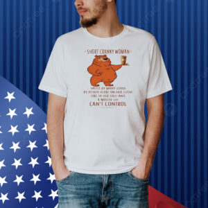 Bear short cranky woman hated by many loved by plenty heart on her sleeve fire in her soul Shirt