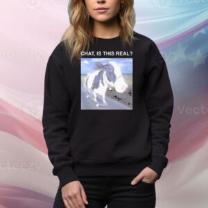 Chat Is This Real Cow Shirt