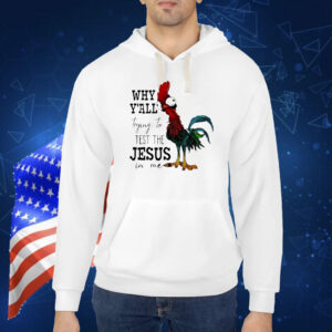 Chicken why y’all trying to test the Jesus in me Shirt
