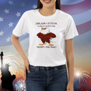 Eagle sarcasm and attitude so much cheaper than Shirt