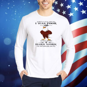 Eagle when I was young I was poor Shirt
