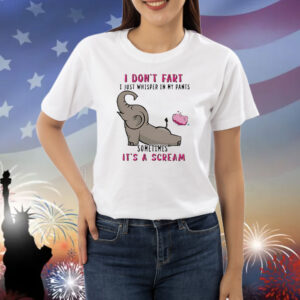 Elephant I don’t fart I just whisper in my pants Shirt