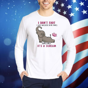 Elephant I don’t fart I just whisper in my pants Shirt
