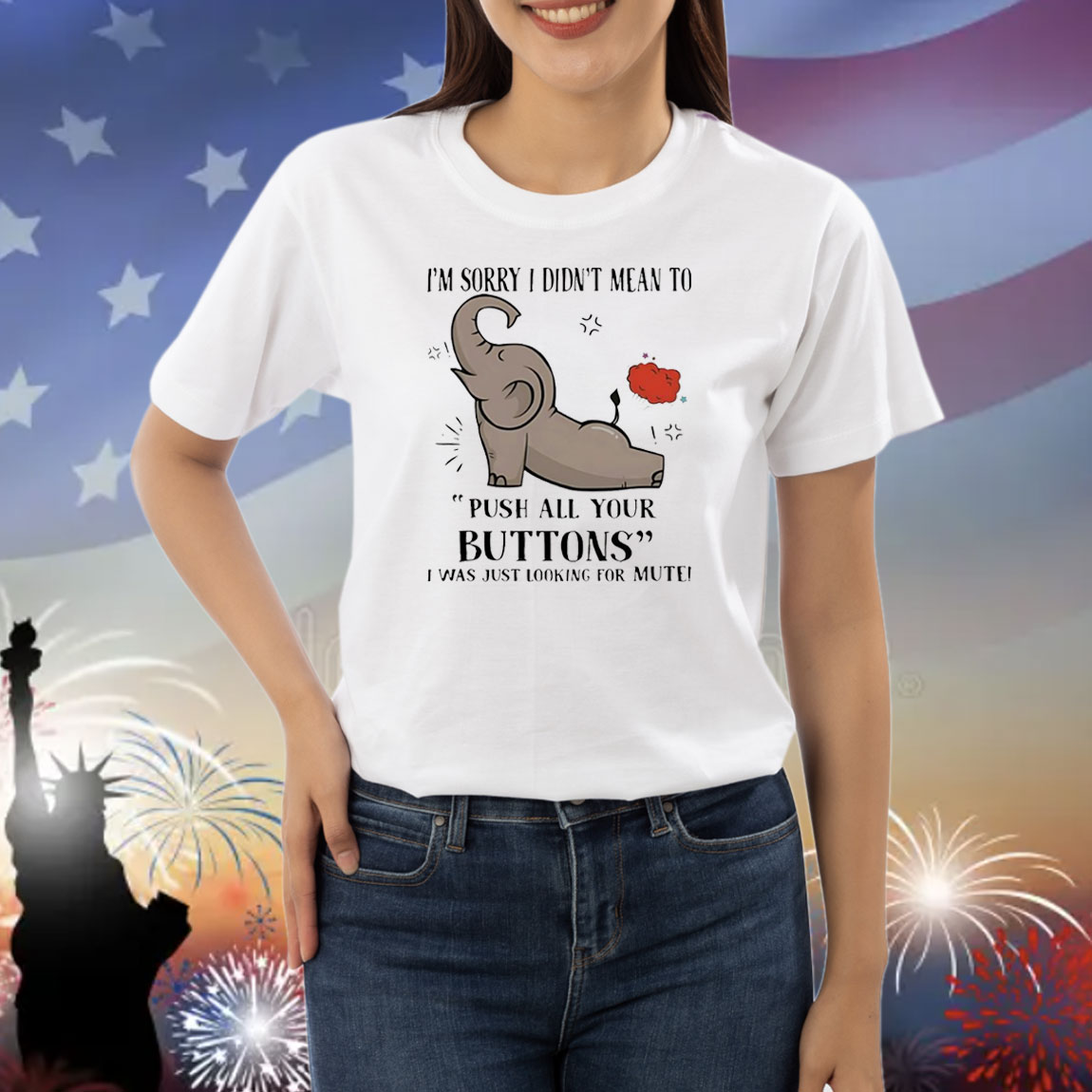 Elephant I’m sorry I dind’t mean to push all your buttons Shirt
