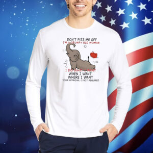 Elephant don’t piss me off I’m a grumpy old woman I do what I want Shirt