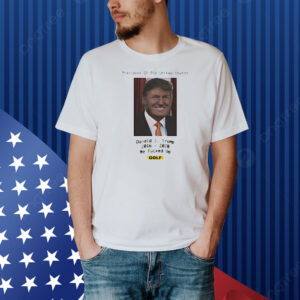 Golf wang Donald Trump we fucked up Shirt