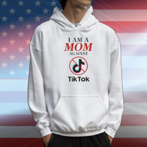 I am a mom against TikTok T-Shirt