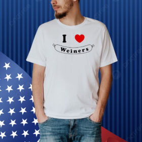 I love Weiners Shirt