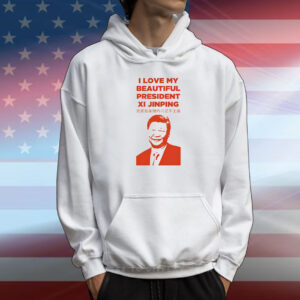 I love my beautiful president Xi Jinping T-Shirt