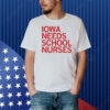 Iowa needs school nurses Shirt