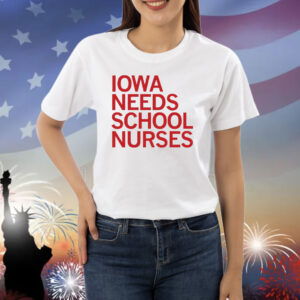 Iowa needs school nurses Shirt