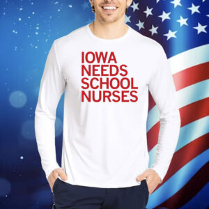 Iowa needs school nurses Shirt