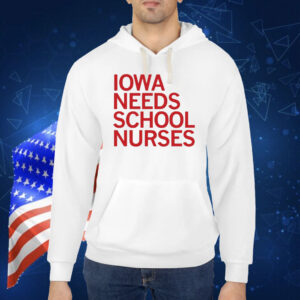 Iowa needs school nurses Shirt
