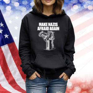 Make Nazis Afraid Again Shirt