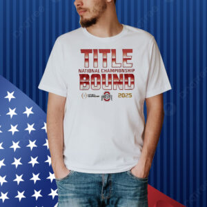 Ohio State Buckeyes Title National Championship Bound 2025 College Football Playoff Champions Shirt