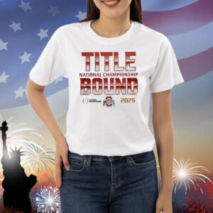 Ohio State Buckeyes Title National Championship Bound 2025 College Football Playoff Champions Shirt
