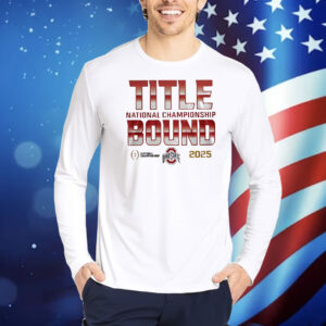 Ohio State Buckeyes Title National Championship Bound 2025 College Football Playoff Champions Shirt