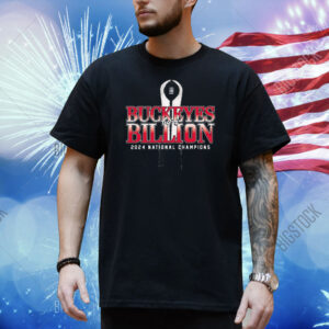 Ohio State Buckeyes by a billion 2024 national champions Shirt