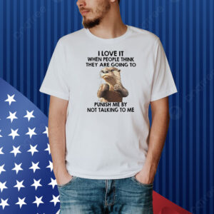 Otter I love it when people think they are going to Shirt